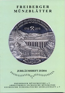 Freiberger Münzblätter. Heft 25/2016. Freiberg, Eigenverlag, 2016. 20,5 x 14,6 cm, 112 S. Abbildungen in Schwarz-Weiß und Farbe. Paperback. Preis: 6 Euro zzgl. Versandkosten.