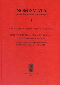 Florian Haymann, Wilhelm Hollstein, Martin Jehne (Hrsg.), Neue Forschungen zur Münzprägung der römischen Republik. Beiträge zum internationalen Kolloquium im Residenzschloss Dresden 19.-21. Juni 2014. Nomismata 8. Dr. Rudolf Habelt Verlag, Bonn 2016. 439 S. mit Abbildungen in Schwarz-Weiß, 25 x 28,5 cm. Hardcover. ISBN: 978-3-7749-4048-2. 83 Euro.