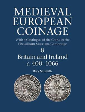 Rory Naismith, Medieval European Coinage, Band 8, Britain and Ireland c. 400-1066. Cambridge University Press, Cambridge 2017. Gebunden. Fadenheftung. 866 S., davon 60 sw Tf. 246 x 189 mm. ISBN-13: 9780521260169. 150 Pfund.