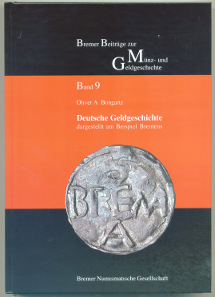 Oliver A. Bongartz, Deutsche Geldgeschichte dargestellt am Beispiel Bremens. Bremer Beiträge zur Münz- und Geldgeschichte 9. Bremer Numismatische Gesellschaft, Bremen, 2014. 332 S. mit Abbildungen in Farbe. Hardcover. 24,6 x 17,5 cm. ISBN: 978-3-00-045293-2. Preis: 26 Euro.