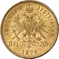 8 Gulden (20 Franken) 1876, Wien. J. 362. Aus Auktion Künker 195 (28. September 2011), 4188. Vorzüglich. Schätzung: 200 Euro. - Kein Wunder, dass Österreich nur wenige Jahre später begann, Münzen zu prägen, die mit den Goldmünzen der Lateinischen Münzunion kompatibel waren.